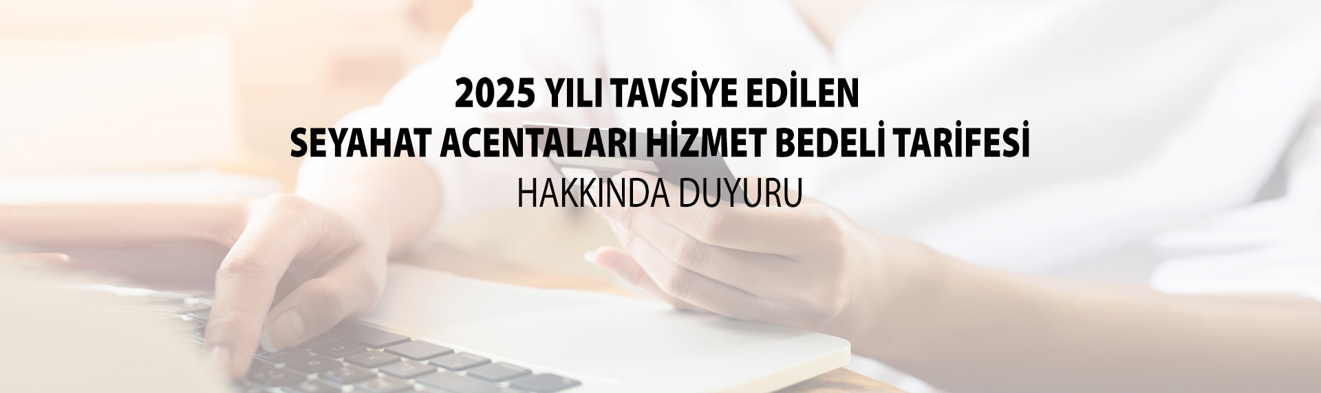 https://www.tursab.org.tr/duyurular/2025-yili-tavsiye-edilen-seyahat-acentalari-hizmet-bedeli-tarifesi-hakkinda-duyuru